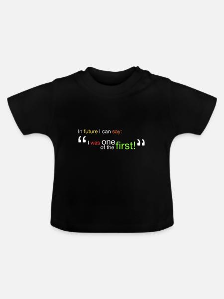 "Ich war einer der Ersten!" - Baby Bio-T-Shirt mit Rundhals - Schwarz