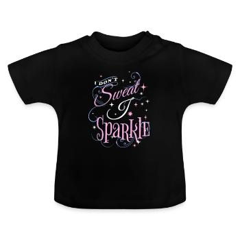I DONT SWEAT I SPARKLE - Baby Organic T-Shirt with Round Neck - black - Front