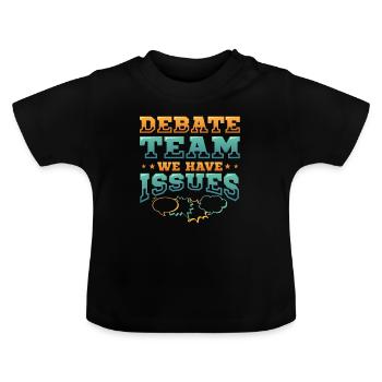 Équipe de débat, nous avons des problèmes - T-shirt bio col rond Bébé - noir - Devant