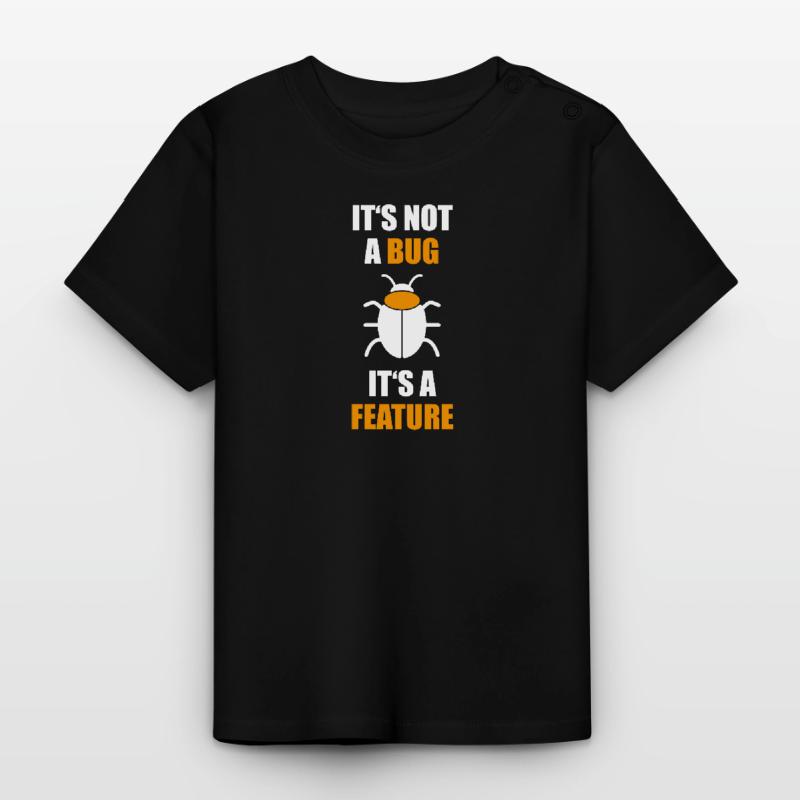 not a Bug its a feature Programmierer Coding Nerd Baby Bio-T-Shirt mit Rundhals