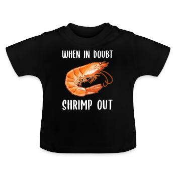 When in Doubt Shrimp out! Shellfish Shrimp Lovers - Baby Bio-T-Shirt mit Rundhals - Schwarz - Vorne