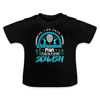Retirement Plan I Plan On Playing Squash - Baby Organic T-Shirt with Round Neck - black - Front