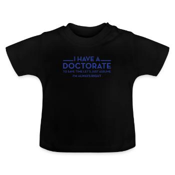 J’ai un doctorat | PhD - T-shirt bio col rond Bébé - noir - Devant