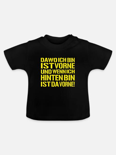 da-wo-ich-bin-ist-vorne - Ego Spruch - Baby Bio-T-Shirt mit Rundhals - Schwarz