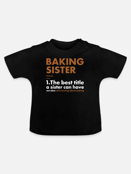 Baker Sister Definition Baking - Baby Bio-T-Shirt mit Rundhals - Schwarz