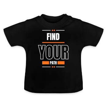 Find Your Path - Baby Organic T-Shirt with Round Neck - black - Front