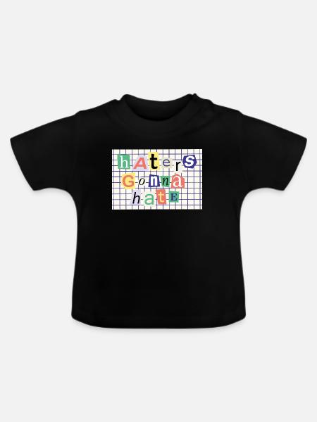 Haters Gonna Hate – Collage-Stil Statement - Baby Bio-T-Shirt mit Rundhals - Schwarz