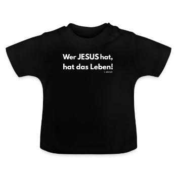 He who has Jesus has life 1 John 5:12 - Christian - Baby Organic T-Shirt with Round Neck - black - Front