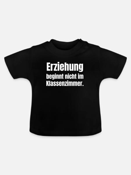 Erziehung beginnt nicht im Klassenzimmer - Baby Bio-T-Shirt mit Rundhals - Schwarz