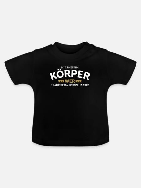 Körper braucht Haare Spruchshirt - Baby Bio-T-Shirt mit Rundhals - Schwarz