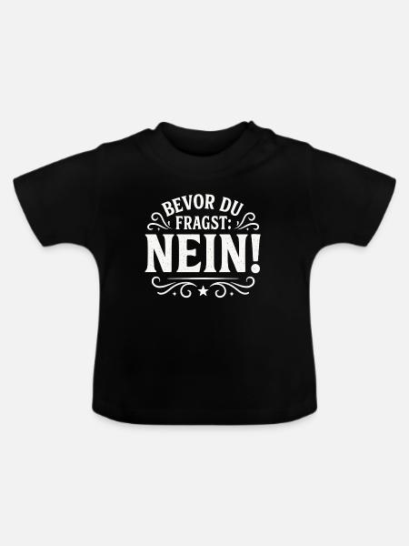 Bevor Du Fragst Nein Statement - Baby Bio-T-Shirt mit Rundhals - Schwarz