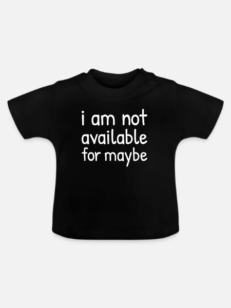 Ich bin vielleicht nicht verfügbar - Baby Bio-T-Shirt mit Rundhals - Schwarz