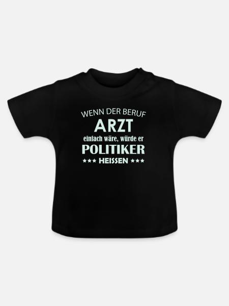 Arztberuf vs Politiker Satire - Baby Bio-T-Shirt mit Rundhals - Schwarz