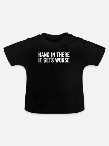 Bleib dran, es wird schlimmer - Baby Bio-T-Shirt mit Rundhals - Schwarz