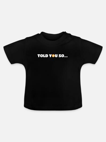 I Told You So Bitcoin - Baby Bio-T-Shirt mit Rundhals - Schwarz