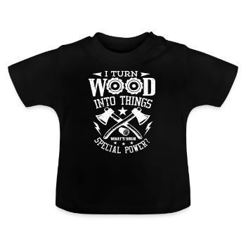 Ich mache Holz zu Dingen, was Ihr Power-T-Shirt ist - Baby Bio-T-Shirt mit Rundhals - Schwarz - Vorne