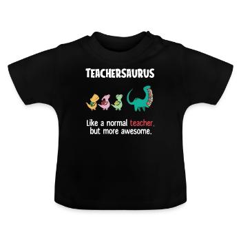 Teacher'ssaurus, Teacher - Baby Organic T-Shirt with Round Neck - black - Front