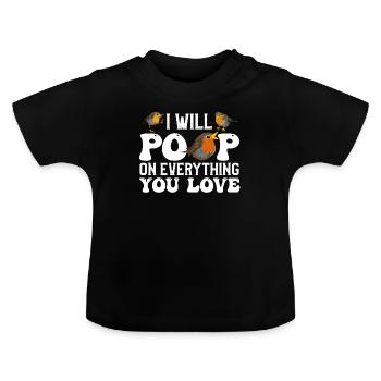 Finches I will poop on everything you Love Birds - Baby Organic T-Shirt with Round Neck - black - Front