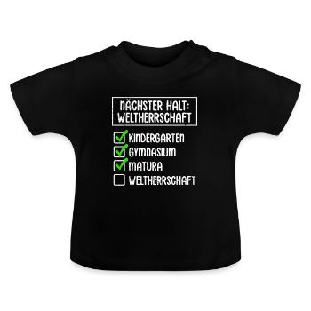 Maturant NÄCHSTER HALT WELTHERRSCHAFT Lustiges - Baby Bio-T-Shirt mit Rundhals - Schwarz - Vorne
