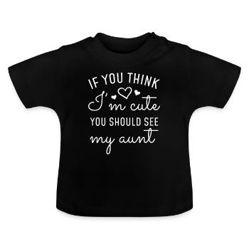 If You Think I'm Cute You Should See My Aunt - Baby Bio-T-Shirt mit Rundhals - Schwarz - Vorne