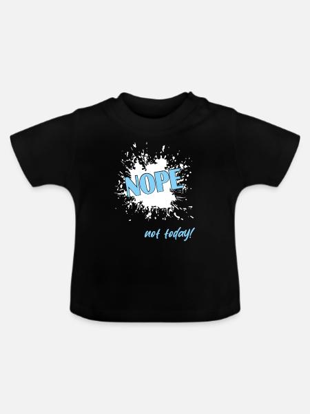 Nope not today - Baby Bio-T-Shirt mit Rundhals - Schwarz