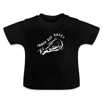 Immer auf Haxe - Baby Bio-T-Shirt mit Rundhals - Schwarz - Vorne