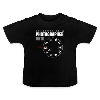 Everyone is a Photographer until, funny photo - Baby Organic T-Shirt with Round Neck - black - Front