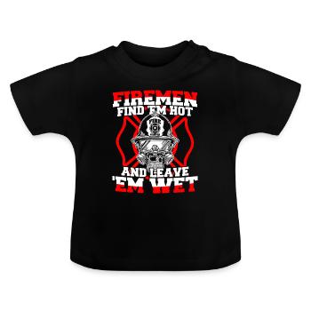 Firefighter Firemen Find 'Em Hot Leave 'Em Wet - T-shirt bio col rond Bébé - noir - Devant