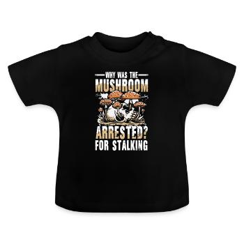 Mushroom Arrested For Stalking - Baby Bio-T-Shirt mit Rundhals - Schwarz - Vorne