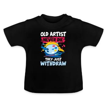 Old Artist Never Die They Just Withdraw - Baby Bio-T-Shirt mit Rundhals - Schwarz - Vorne