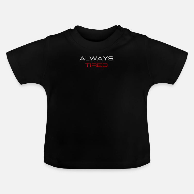 Immer müde Mutig Lustige Aussage - Baby Bio-T-Shirt mit Rundhals - Schwarz
