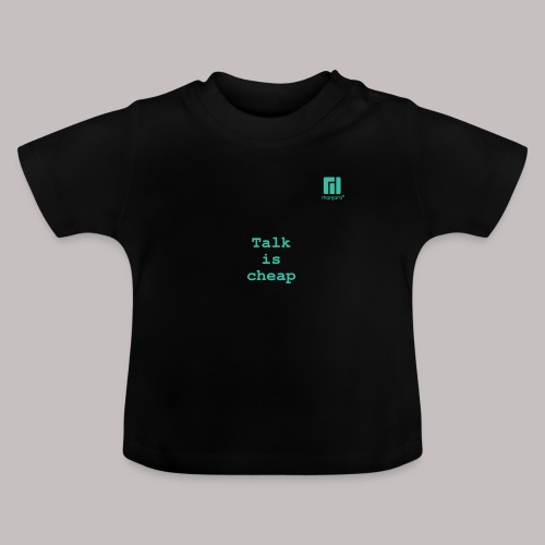 Talk is cheap ... (darkmode) - Baby Organic T-Shirt with Round Neck
