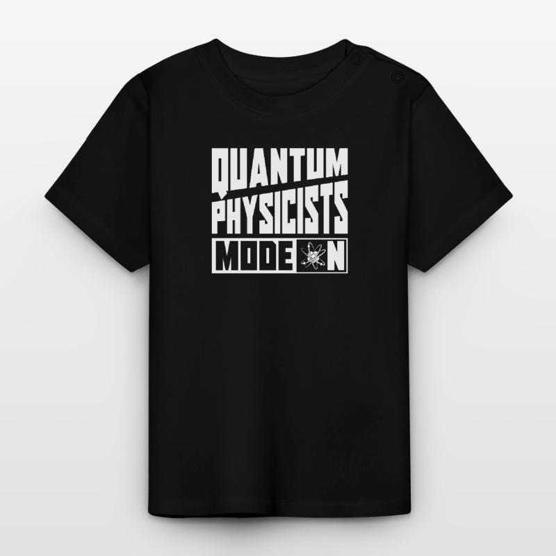 Physics Physicist Mode on Quantum Physics Baby Organic T-Shirt with Round Neck