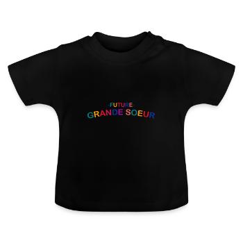 20 - Futur grande soeur copie.png - T-shirt bio col rond Bébé - noir - Devant