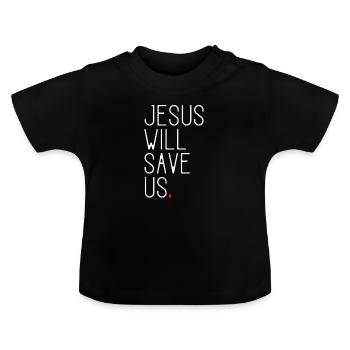 Jesus Will Save Us - Baby Bio-T-Shirt mit Rundhals - Schwarz - Vorne