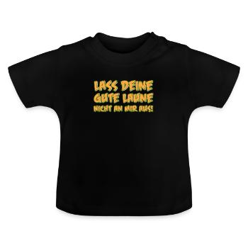Lass deine gute Laune nicht an mir aus! - Baby Bio-T-Shirt mit Rundhals - Schwarz - Vorne