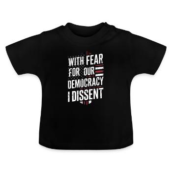 With Fear For Our Democracy I Dissent Funny - Baby Organic T-Shirt with Round Neck - black - Front