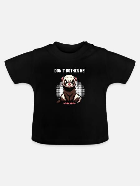 Don't Bother Me Frettchen Frettchenbesitzer - Baby Bio-T-Shirt mit Rundhals - Schwarz