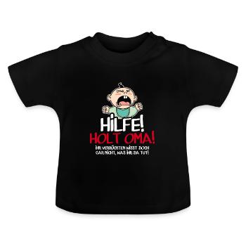 Hilfe Holt Oma Lusiger Baby Spruch Humor Schwanger - Baby Bio-T-Shirt mit Rundhals - Schwarz - Vorne
