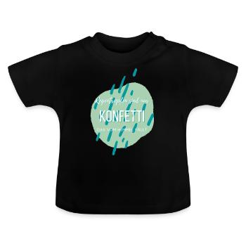 Regentropfen sind nur Konfetti... - Baby Bio-T-Shirt mit Rundhals - Schwarz - Vorne