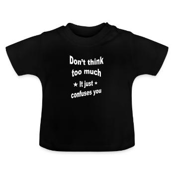 Ne réfléchis pas trop. Proverbe, proverbes - T-shirt bio col rond Bébé - noir - Devant