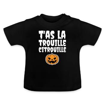 T'as la trouille citrouille - T-shirt bio col rond Bébé - noir - Devant