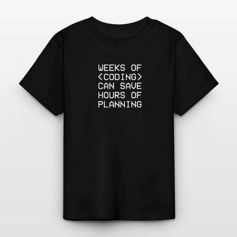 Weeks Coding Save Hours Planning Admin Baby Organic T-Shirt with Round Neck