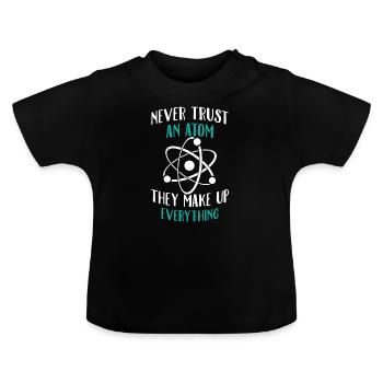 Traue niemals einem Atom - Baby Bio-T-Shirt mit Rundhals - Schwarz - Vorne