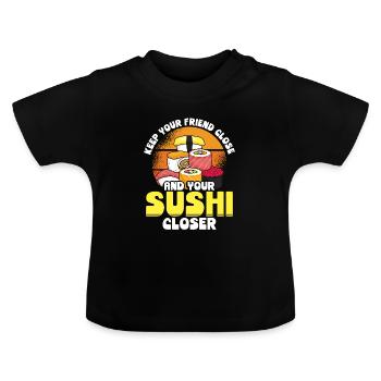 Keep your sushi closer than your - Baby Organic T-Shirt with Round Neck - black - Front