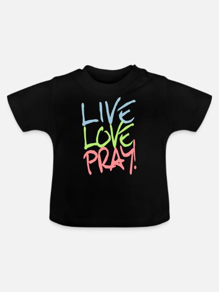 Live-Love-Pray! - Baby Bio-T-Shirt mit Rundhals - Schwarz