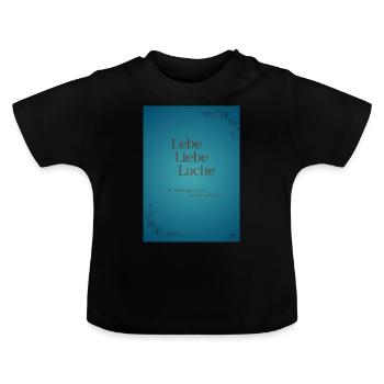 Lebe Liebe Träume - Baby Bio-T-Shirt mit Rundhals - Schwarz - Vorne
