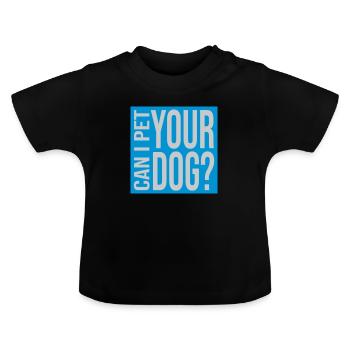 Caressez votre chien en disant - T-shirt bio col rond Bébé - noir - Devant