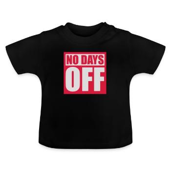 no days off quote - Baby Organic T-Shirt with Round Neck - black - Front