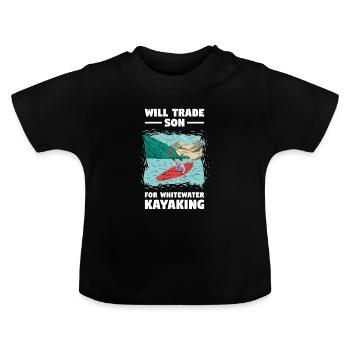 Will Trade Son For Whitewater Kayaking - Baby Organic T-Shirt with Round Neck - black - Front